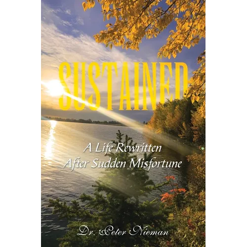 Sustained: A Life Rewritten After Sudden Misfortune - Paperback