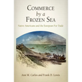 Commerce by a Frozen Sea: Native Americans and the European Fur Trade - Hardcover