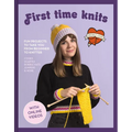 First Time Knits: Fun Projects to Take You from Beginner to Knitter - Hardcover