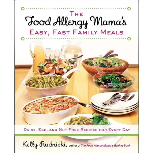 The Food Allergy Mama's Easy, Fast Family Meals: Dairy, Egg, and Nut Free Recipes for Every Day: A Cookbook - Paperback