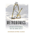 Metronomics: One United System to Grow Up Your Team, Company, and Life - Hardcover