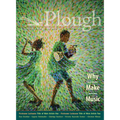 Plough Quarterly No. 31 - Why We Make Music - Paperback