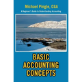 Basic Accounting Concepts: A Beginner's Guide to Understanding Accounting - Paperback