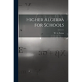 Higher Algebra for Schools - Paperback