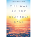 The Way to the Heavenly Ball - Paperback