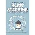 Habit Stacking: How To Change Any Habit In 30 Days - Paperback