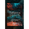 Creative Chaos: The Surprising Mystery of Time, Self, and Meaning - Paperback