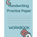 Handwriting Practice Paper WORKBOOK: Fun & Interactive Picture Book for Preschoolers & Toddlers Learning How to Write. - Paperback