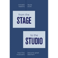 From the Stage to the Studio: How Fine Musicians Become Great Teachers - Paperback