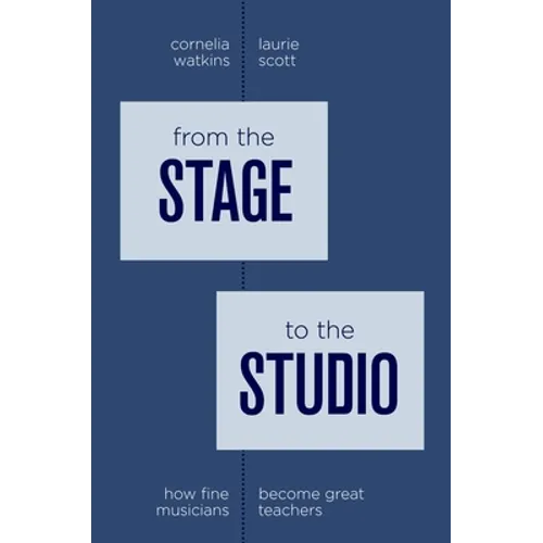 From the Stage to the Studio: How Fine Musicians Become Great Teachers - Paperback