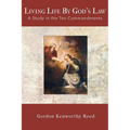 Living Life by God's Law: A Study in the Ten Commandments - Paperback