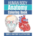 Human Body Anatomy Coloring Book: Anatomy and Physiology Coloring Workbook - Paperback