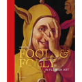 Fools & Folly in Flemish Art - Hardcover