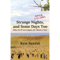 Strange Nights, and Some Days Too: Why You'll Love Japan, for About a Year - Paperback
