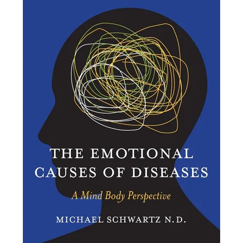 The Emotional Causes of Diseases: A Mind Body Perspective - Paperback