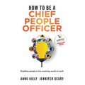 How to be a Chief People Officer: Enabling people in the evolving world of work - Paperback