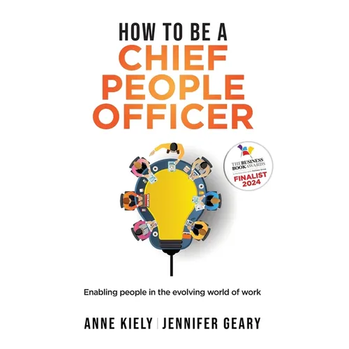 How to be a Chief People Officer: Enabling people in the evolving world of work - Paperback