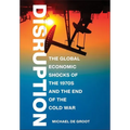 Disruption: The Global Economic Shocks of the 1970s and the End of the Cold War - Hardcover