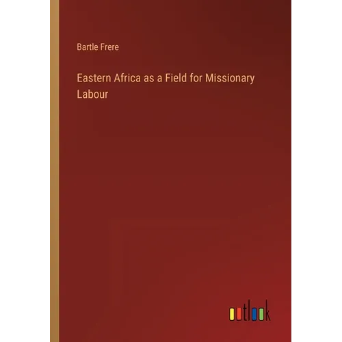 Eastern Africa as a Field for Missionary Labour - Paperback