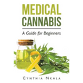 Medical Cannabis: A Guide for Beginners - Paperback