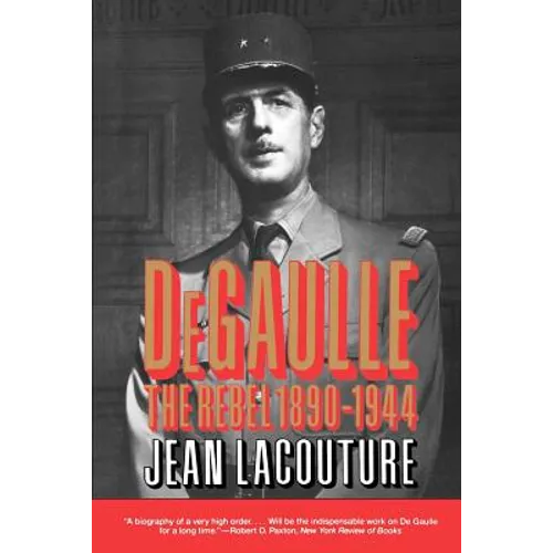 Degaulle: The Rebel 1890-1944 - Paperback