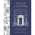 Man with a Hammer: From Forgotten Wreck to Forever Home - An Inspiring DIY Transformation - Hardcover