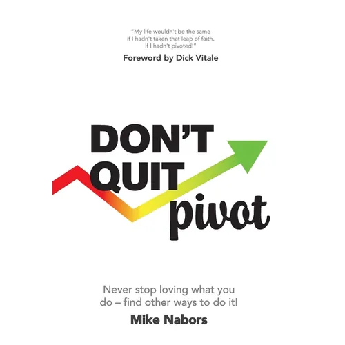 Don't Quit, Pivot - Hardcover