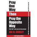Pray One Way Then Pray the Opposite Way - Paperback