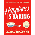 Happiness Is Baking: Cakes, Pies, Tarts, Muffins, Brownies, Cookies: Favorite Desserts from the Queen of Cake - Hardcover