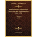 John Stoddard of Wethersfield, Connecticut, and His Descendants, 1642-1872: A Genealogy (1873) - Hardcover