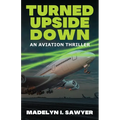 Turned Upside Down: An Aviation Thriller - Paperback