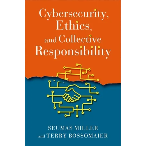 Cybersecurity, Ethics, and Collective Responsibility - Hardcover