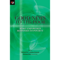 Good News to the Poor: Spirit-Empowered Responses to Poverty - Paperback
