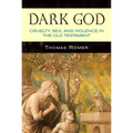 Dark God: Cruelty, Sex, and Violence in the Old Testament - Paperback