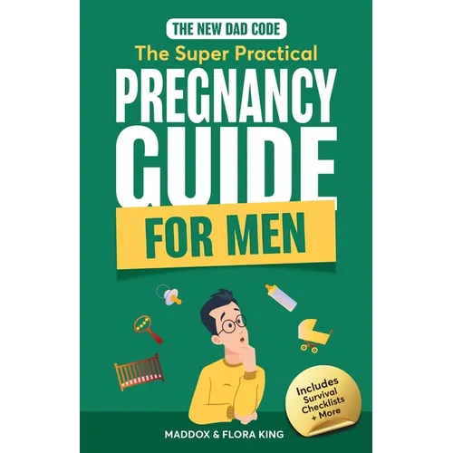 The New Dad Code: Master the 9-Month Journey & Become the Ultimate Supportive Partner w/ Tips & Hacks for First-Time Fathers - Paperback