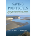Saving Point Reyes: How an Epic Conservation Victory Became a Tipping Point for Environmental Policy Action - Paperback