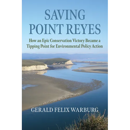 Saving Point Reyes: How an Epic Conservation Victory Became a Tipping Point for Environmental Policy Action - Paperback