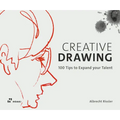 Creative Drawing: 100 Tips to Expand Your Talent - Paperback