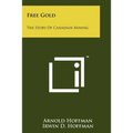 Free Gold: The Story Of Canadian Mining - Paperback