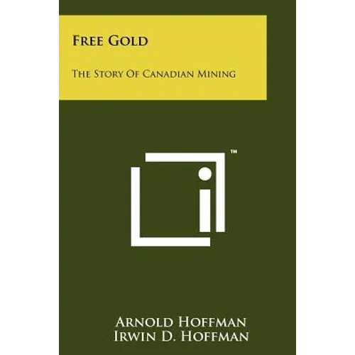Free Gold: The Story Of Canadian Mining - Paperback