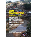 Urban Transformations in Sierra Leone: Knowledge co-production and partnerships for a just city - Paperback