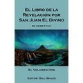 El Libro de la Revelación por San Juan El Divino: El Volumen Dos - Paperback