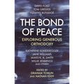 The Bond of Peace: Exploring Generous Orthodoxy - Paperback
