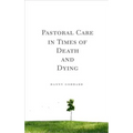 Pastoral Care in Times of Death and Dying - Paperback