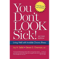 You Don't Look Sick!: Living Well With Chronic Invisible Illness - Paperback