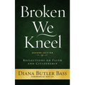 Broken We Kneel: Reflections on Faith and Citizenship - Paperback