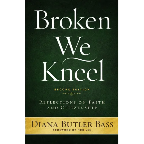 Broken We Kneel: Reflections on Faith and Citizenship - Paperback