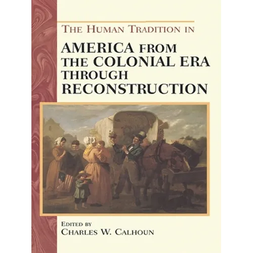 The Human Tradition in America from the Colonial Era Through Reconstruction - Paperback