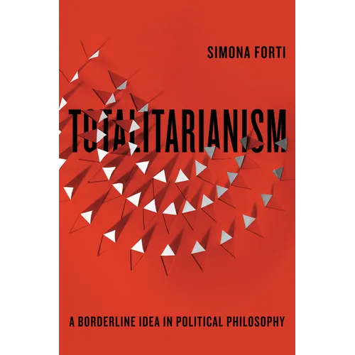 Totalitarianism: A Borderline Idea in Political Philosophy - Hardcover