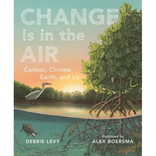 Change Is in the Air: Carbon, Climate, Earth, and Us - Hardcover